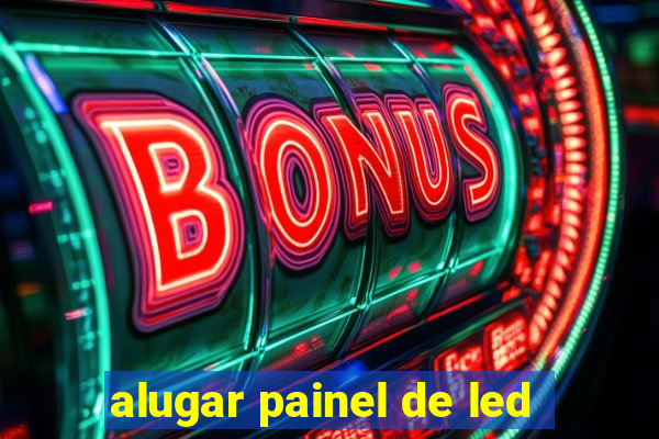 alugar painel de led